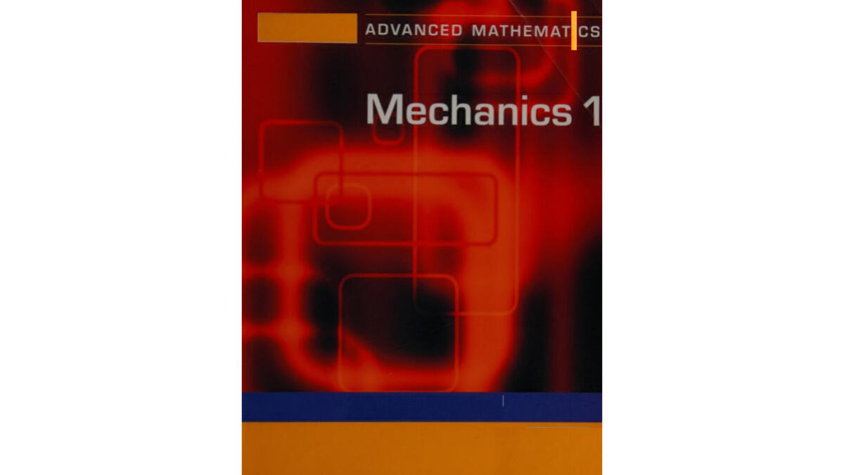 Mechanics 1-Cambridge Advanced Level Mathematics 1